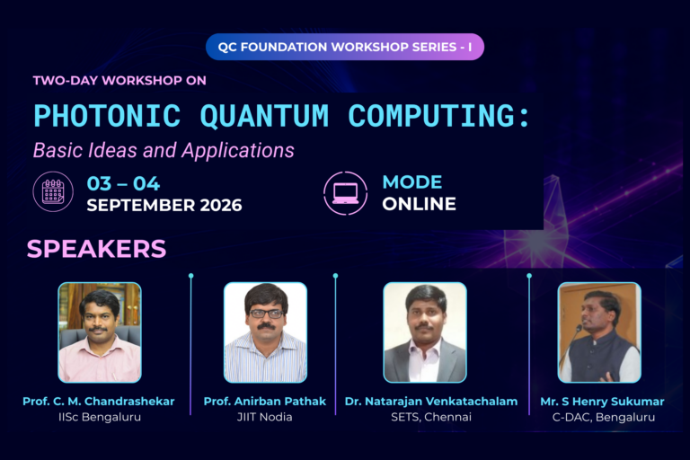 QC Foundation Workshop Series – I: Photonic Quantum Computing: Basic Ideas and Applications | 03-04 September 2026